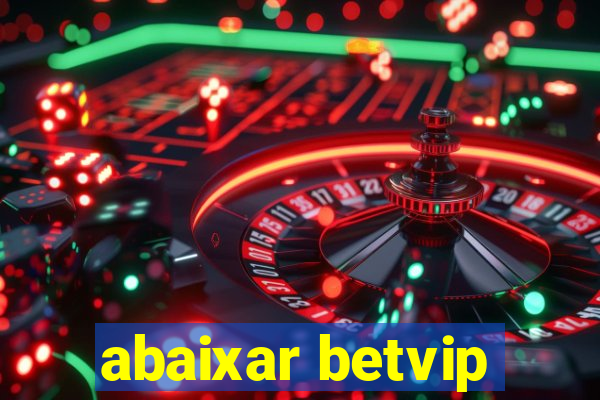 abaixar betvip